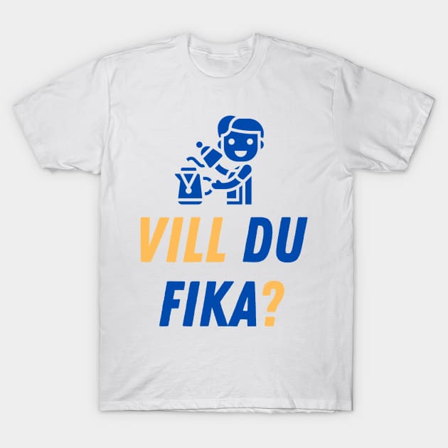 Vill du fika? Swedish question for a coffee break T-Shirt by 66LatitudeNorth